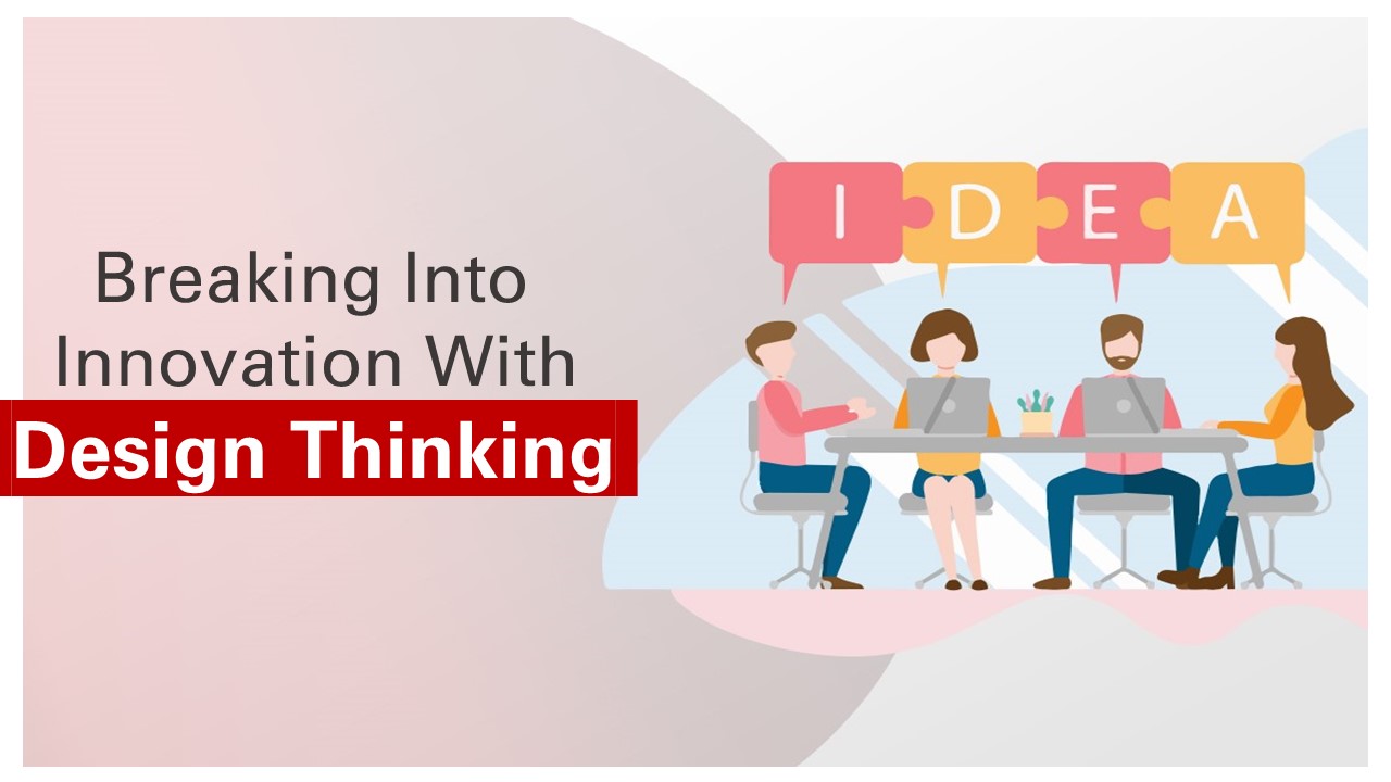 Breaking into Innovation with Design Thinking